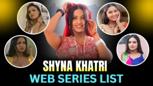 shyna-khatri-web-series-list