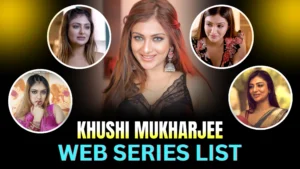 khushi-mukharjee-web-series-list